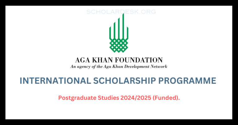 AGA KHAN FOUNDATION INTERNATIONAL SCHOLARSHIP PROGRAMME 2024/2025 FOR POSTGRADUATE STUDIES