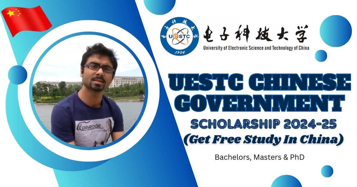 CHINESE GOVERNMENT SCHOLARSHIP 2024-25 AT UESTC IN CHINA (FULLY FUNDED