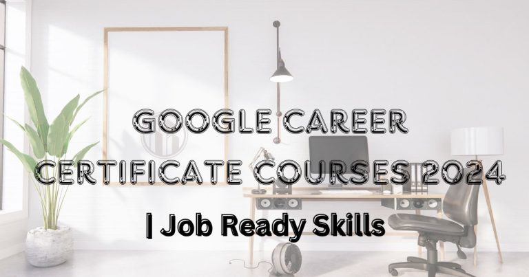 GOOGLE CAREER CERTIFICATE COURSES 2024 | JOB-READY SKILLS