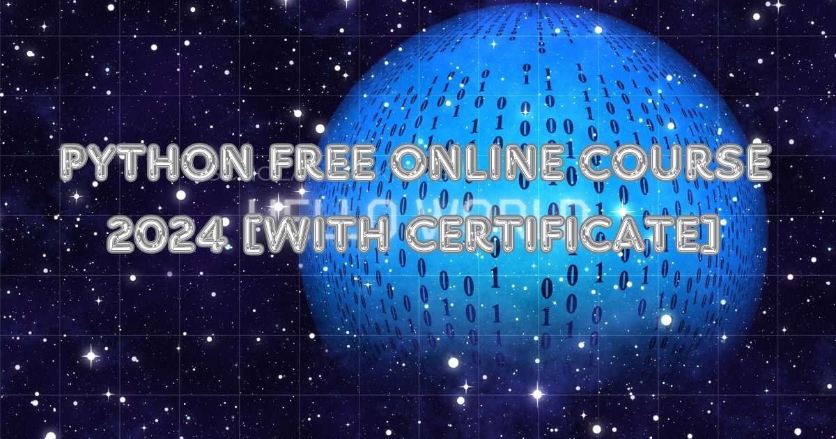 PYTHON FREE ONLINE COURSE 2024 [WITH CERTIFICATE] - ScholarDesk | Fully ...