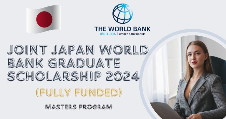 JOINT JAPAN WORLD BANK GRADUATE SCHOLARSHIP 2024 (FULLY FUNDED)