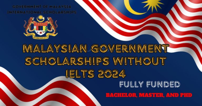 MALAYSIAN GOVERNMENT SCHOLARSHIPS WITHOUT IELTS 2024