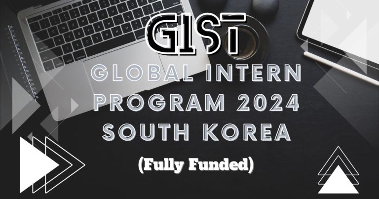 GIST GLOBAL INTERN PROGRAM 2024 SOUTH KOREA (FULLY FUNDED)