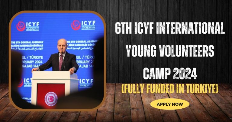 6TH ICYF INTERNATIONAL YOUNG VOLUNTEERS CAMP 2024, TURKIYE (FULLY FUNDED)