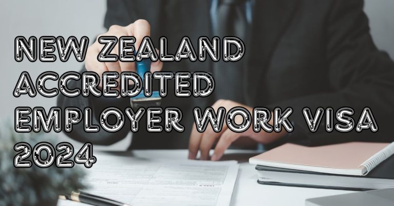 NEW ZEALAND ACCREDITED EMPLOYER WORK VISA 2024 (ELIGIBILITY, REQUIREMENTS)