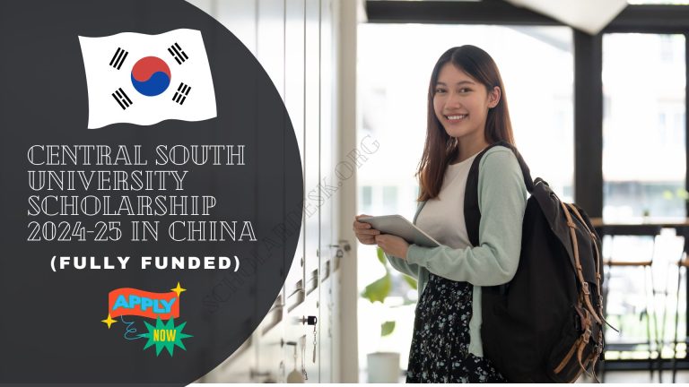 CENTRAL SOUTH UNIVERSITY SCHOLARSHIP 2024-25 IN CHINA (FULLY FUNDED)